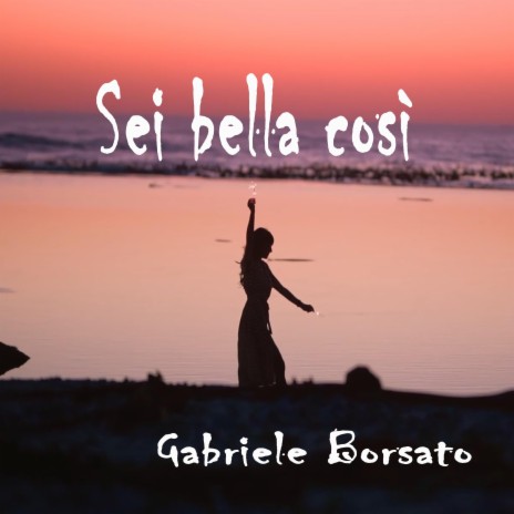 Sei bella così | Boomplay Music