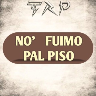 No' Fuimo Pal Piso