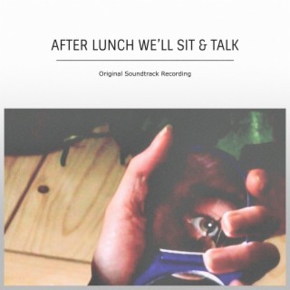 After Lunch We'll Sit & Talk (Original Motion Picture Soundtrack)