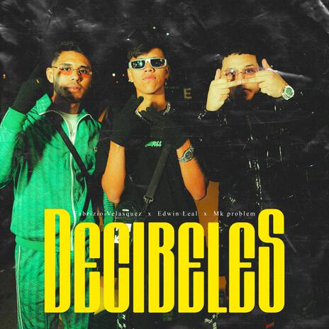 Decibeles ft. Mk Problem & Eleal | Boomplay Music