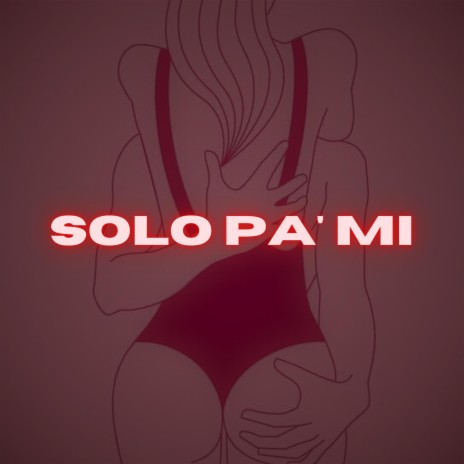Solo pa' mi | Boomplay Music