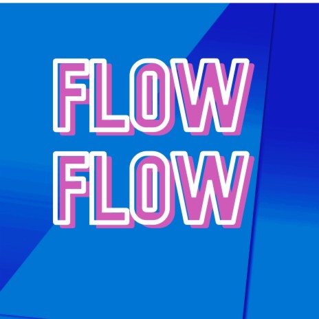 Flow Flow | Boomplay Music