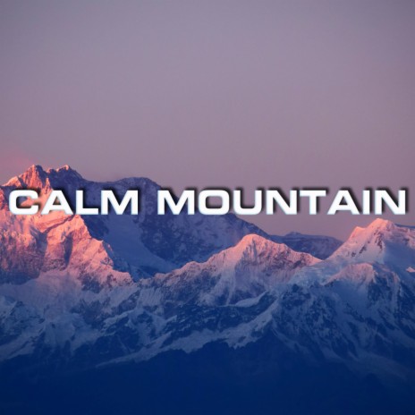 Calm Mountain White Noise ft. Calm, The Nature Sound, Calming White Noise, Nature Atmosphere Sound & Soothing Sounds