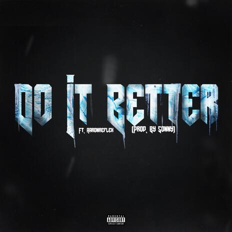 DO IT BETTER ft. AARON REFLEX | Boomplay Music