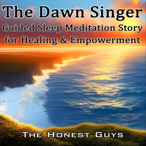 The Dawn Singer: Guided Sleep Meditation Story for Healing & Empowerment | Boomplay Music