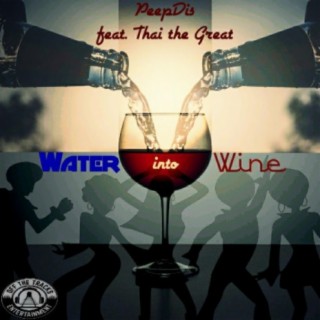 Water into Wine (feat. Thai the Great)