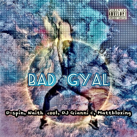 Bad Gyal (feat. Naith Cool, DJ Gianni C & Mattbloxing) | Boomplay Music