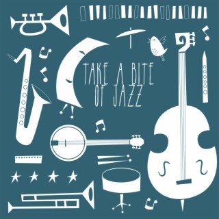 Take a Bite of Jazz: Easy Listening Jazz for Coffe, Restaurants, Smooth Background Jazz, Relaxation Jazz Music