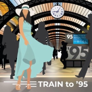 Train to '95 lyrics | Boomplay Music
