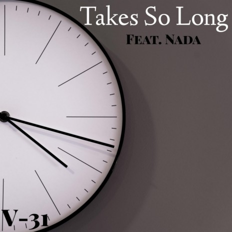 Takes So Long (feat. Nada)