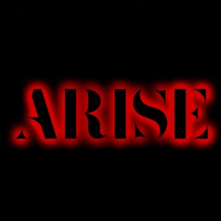 Arise