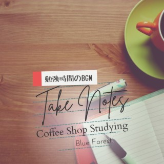 Take Notes 〜勉強時間のbgm〜 - Coffee Shop Studying