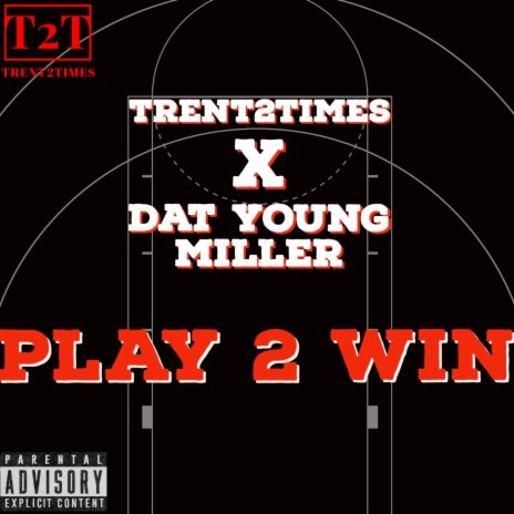 Play 2 Win ft. Dat Young Miller