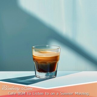 Cafe BGM to Listen to on a Summer Morning