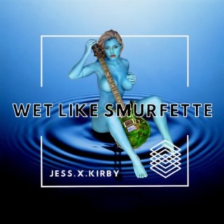 Wet like Smurfette