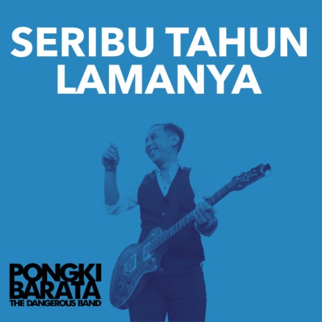 Seribu Tahun Lamanya ft. The Dangerous Band | Boomplay Music