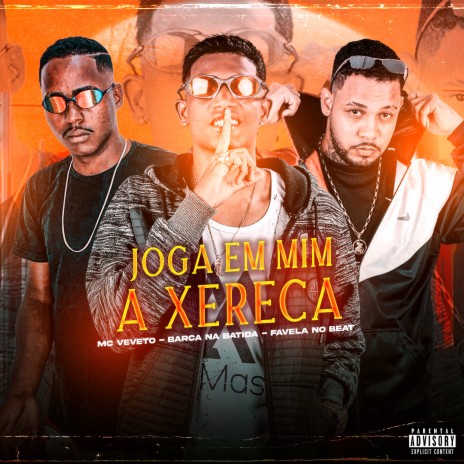 Joga em Mim a Xereca ft. Mc Veveto & Favela No Beat | Boomplay Music