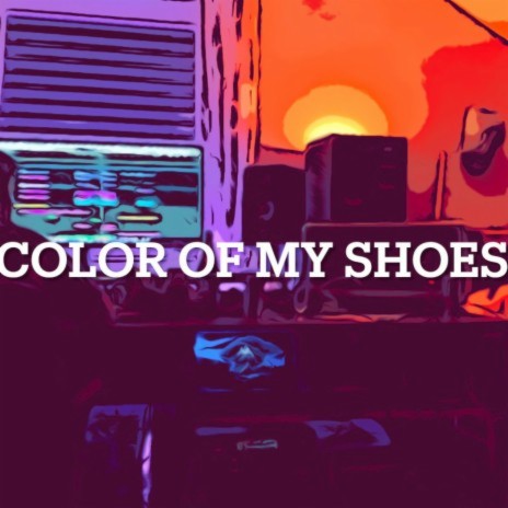 Color Of My Shoes ft. Tosh, Arthur Christian, Alex Eckart & Max Schurr