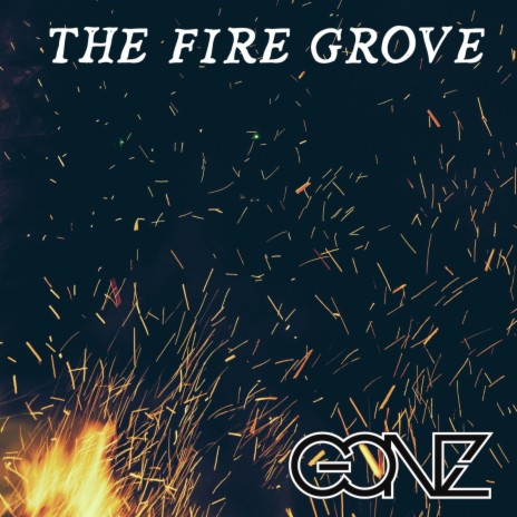 The Fire Grove | Boomplay Music