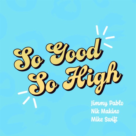 So Good So High ft. Nik Makino & Mike Swift
