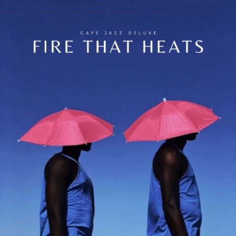 Fire That Heats ft. Mogambo Affair & The Big Bossa | Boomplay Music