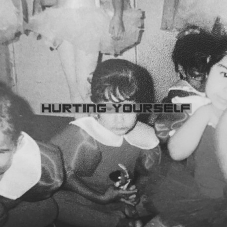 Hurting Yourself | Boomplay Music