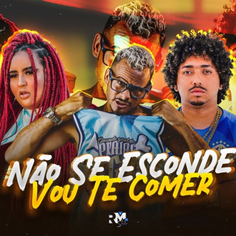 Não Se Esconde, Vou Te Comer ft. Laryssa Real | Boomplay Music