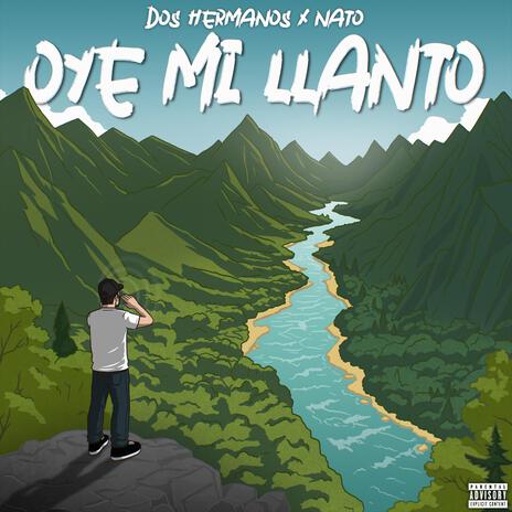 Oye Mi Llanto ft. Nato | Boomplay Music