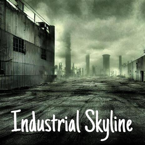 Industrial Skyline | Boomplay Music