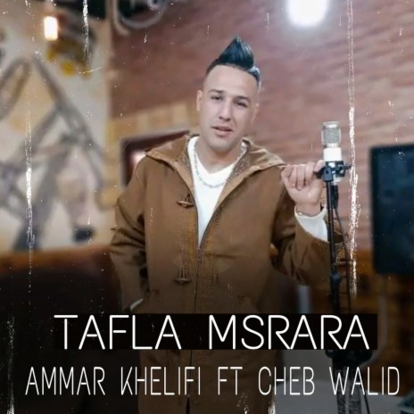 Tafla Msrara ft. Cheb Walid | Boomplay Music