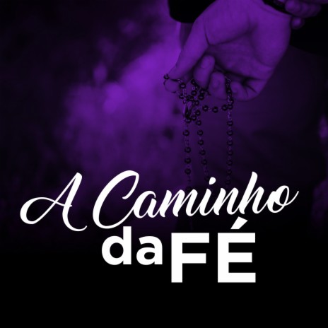 A Caminho da Fé | Boomplay Music