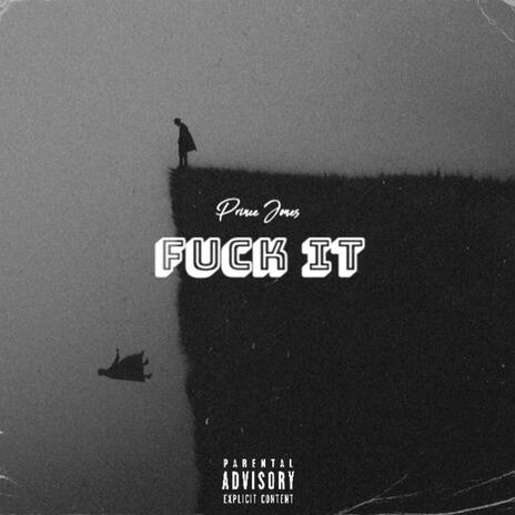 Fuck It | Boomplay Music