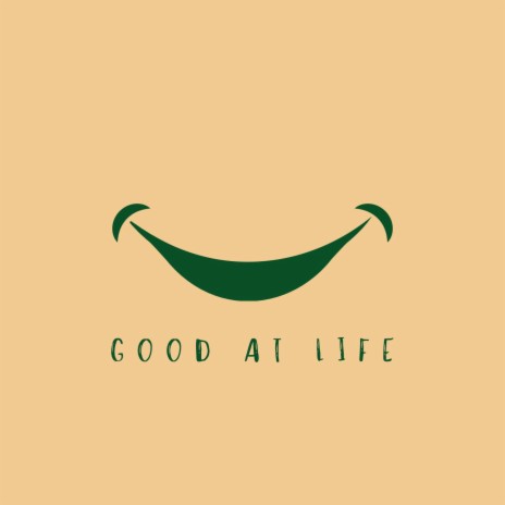 Good At Life | Boomplay Music