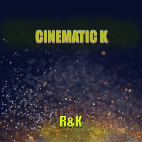 Cinematic K ft. K