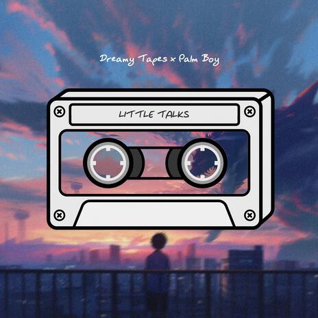 Little Talks ft. Palm Boy & Sunset Dreamer | Boomplay Music