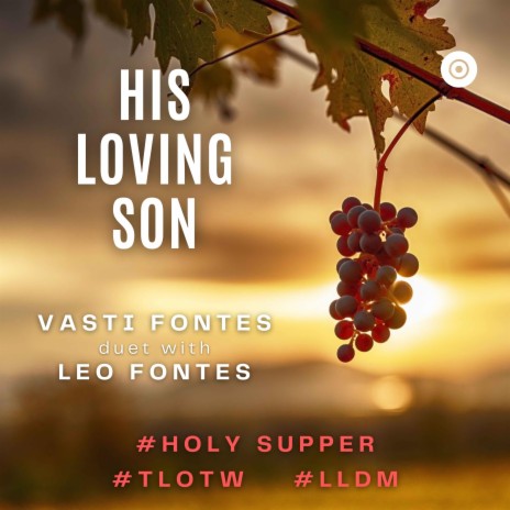 His Loving Son ft. Vasti Esther Fontes