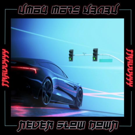 Never Slow Down | Boomplay Music