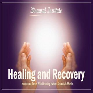 Healing and Recovery - Isochronic Tones Embedded Into Relaxing Nature Sounds & Music