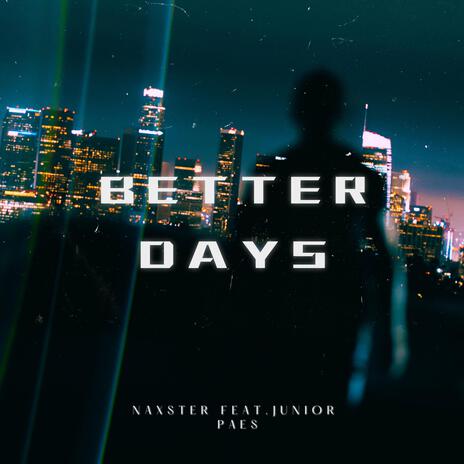 Better days ft. Junior Paes | Boomplay Music