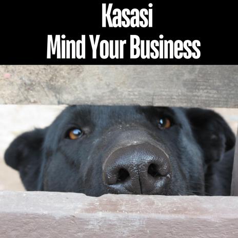 Kasasi Mind Your Business | Boomplay Music