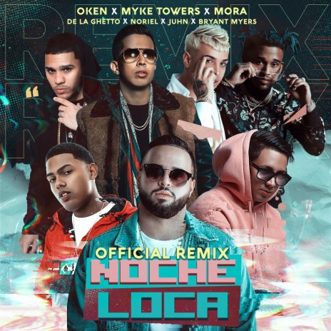 Noche Loca Remix ft. Myke Towers, Mora, De La Ghetto, Noriel & Juhn | Boomplay Music