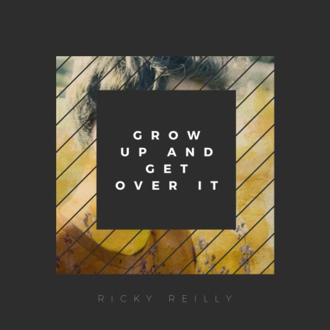 Grow Up And Get Over It | Boomplay Music