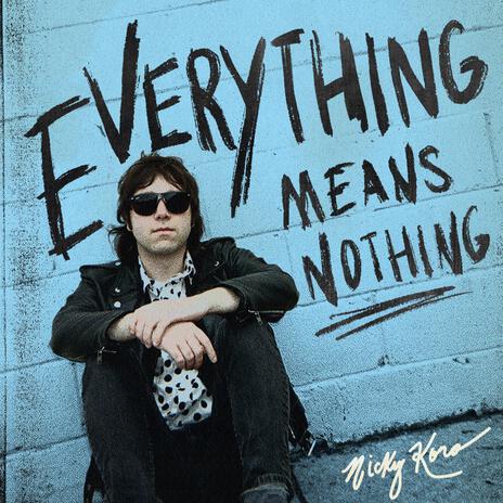 Everything Means Nothing | Boomplay Music