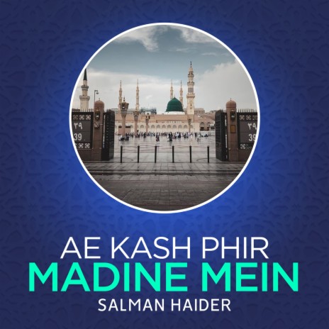 Ae Kash Phir Madine Mein | Boomplay Music