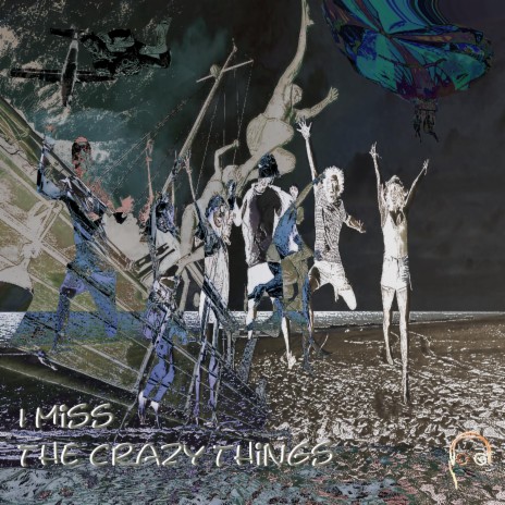 I Miss The Crazy Things | Boomplay Music