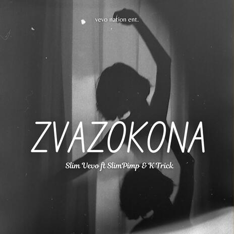 Zvazokona ft. SlimPimp & K Trick | Boomplay Music