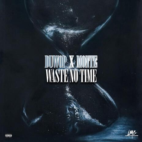 Waste No Time ft. OneWay Monte | Boomplay Music