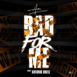 Bad For Me (feat. Antonio Breez)