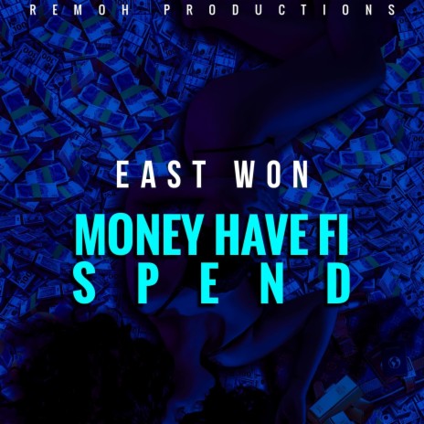 Money Have Fi Spend (feat. East Won)