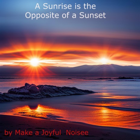 A Sunrise is the Opposite of a Sunset | Boomplay Music